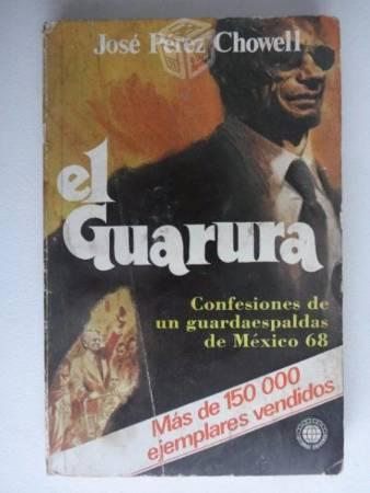 El Guarura - José Pérez Chowell