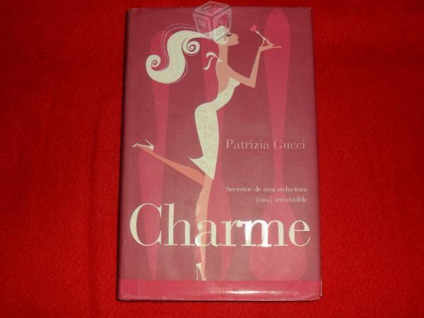 Charme. Secretos de una seductora. Patricia Gucci