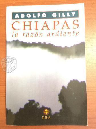 Chiapas, La Razón Ardiente - Adolfo Gilly