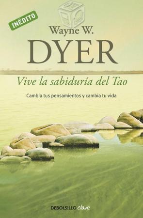Vive la sabiduría del Tao Wayne W. Dyer Debolsillo