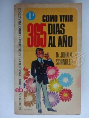 Dr. John A. Schindler - Como vivir 365 dias al año