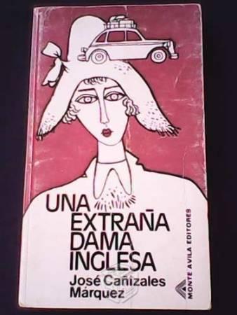 Una Extraña Dama Inglesa - José Cañizales Márquez